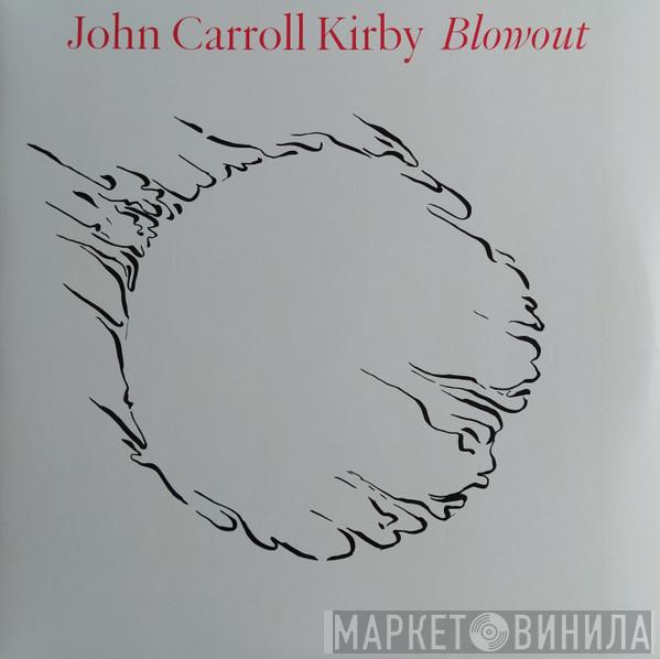 John Carroll Kirby - Blowout