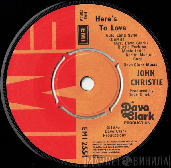 John Christie - Here's To Love (Auld Lang Syne)