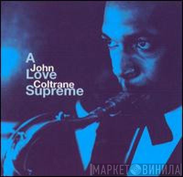 John Coltrane - A Love Supreme
