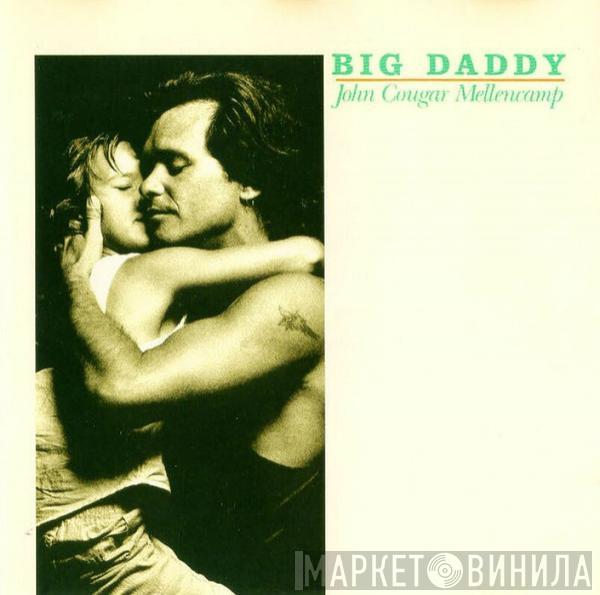  John Cougar Mellencamp  - Big Daddy