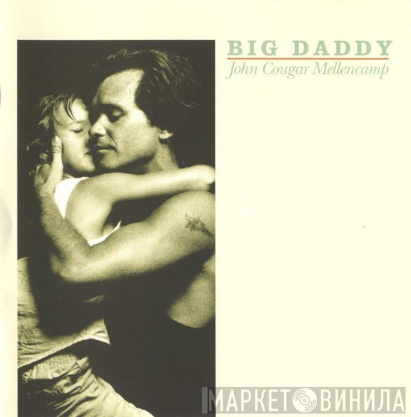  John Cougar Mellencamp  - Big Daddy