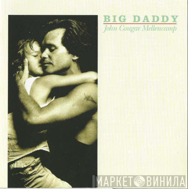  John Cougar Mellencamp  - Big Daddy
