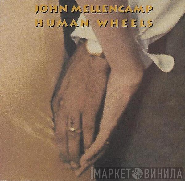  John Cougar Mellencamp  - Human Wheels