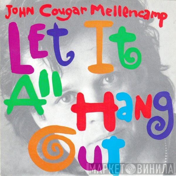 John Cougar Mellencamp - Let It All Hang Out