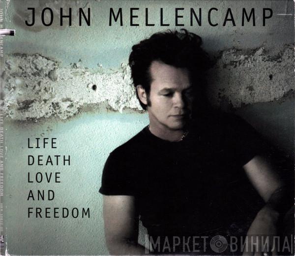 John Cougar Mellencamp - Life Death Love And Freedom