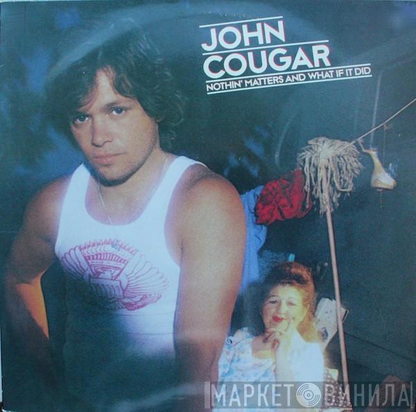 John Cougar Mellencamp - Nothin' Matters And What If It Did