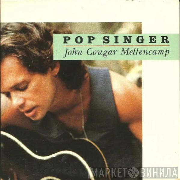 John Cougar Mellencamp - Pop Singer