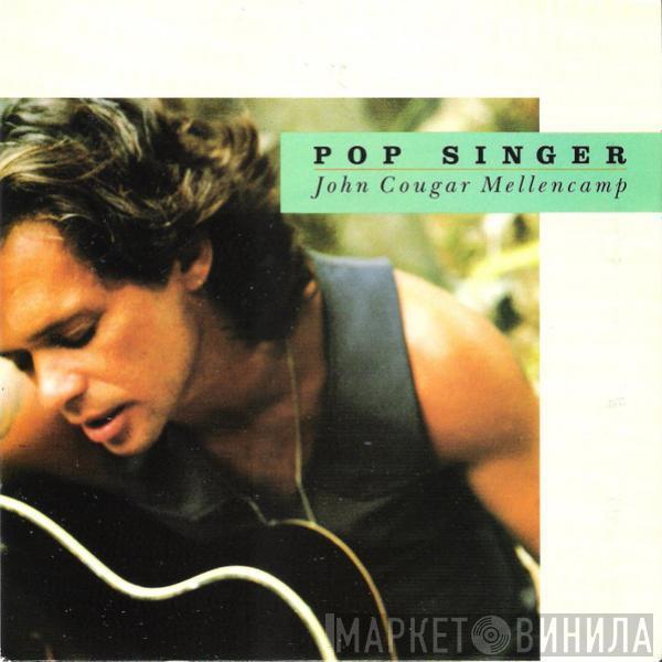 John Cougar Mellencamp - Pop Singer