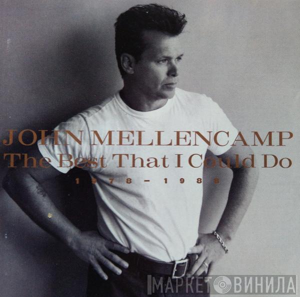  John Cougar Mellencamp  - The Best That I Could Do (1978-1988)