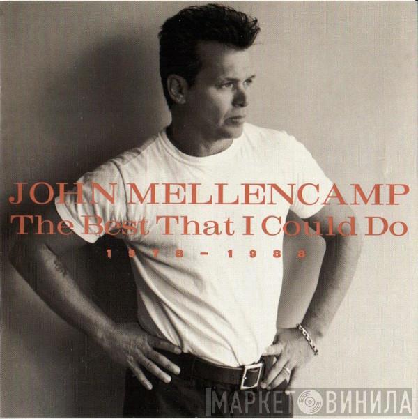  John Cougar Mellencamp  - The Best That I Could Do (1978-1988)