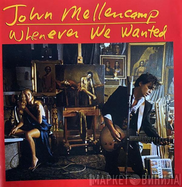 John Cougar Mellencamp - Whenever We Wanted