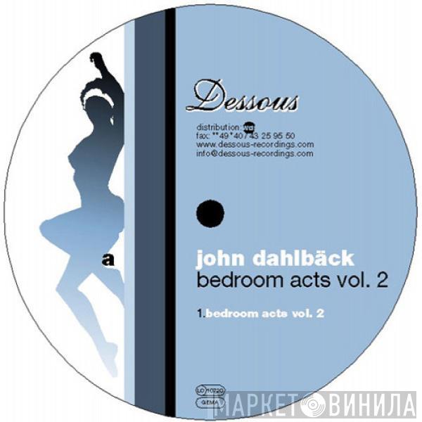 John Dahlbäck - Bedroom Acts Vol. 2