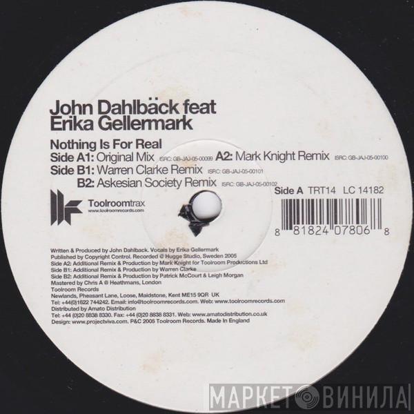 John Dahlbäck, Erika Gellermark - Nothing Is For Real