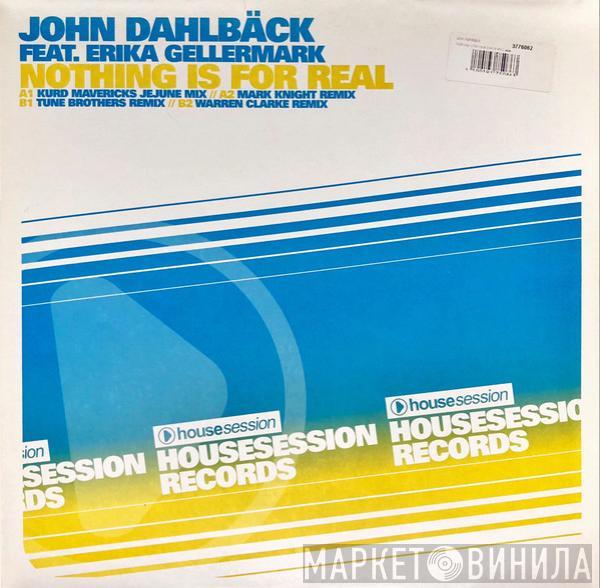 John Dahlbäck, Erika Gellermark - Nothing Is For Real