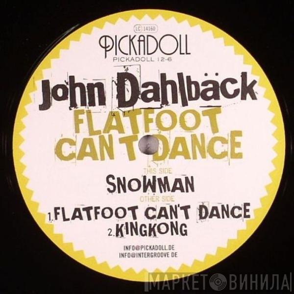 John Dahlbäck - Flatfoot Can't Dance