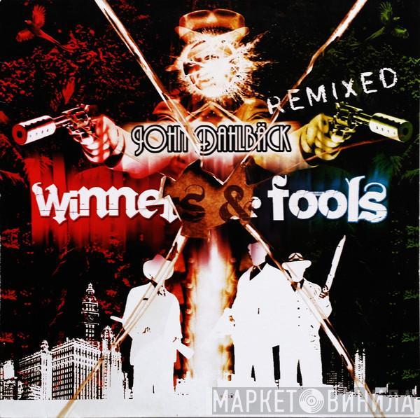 John Dahlbäck - Winners & Fools Remixed