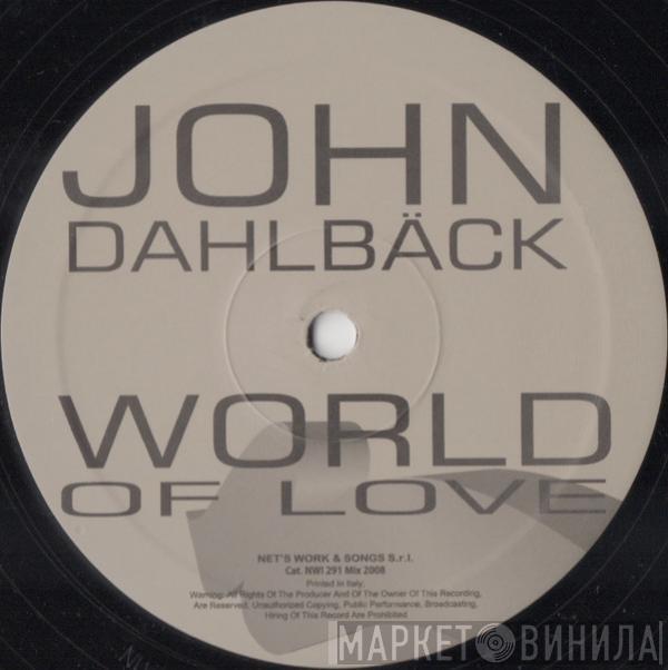 John Dahlbäck - World Of Love