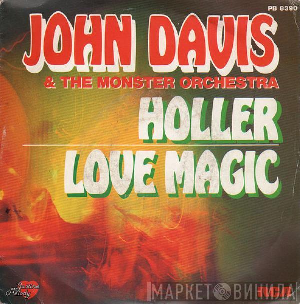  John Davis & The Monster Orchestra  - Holler / Love Magic