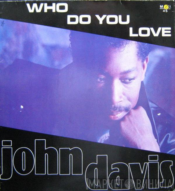John Davis - Who Do You Love