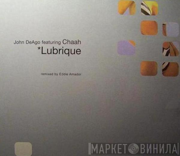 John DeAgo, Chaah - Lubrique