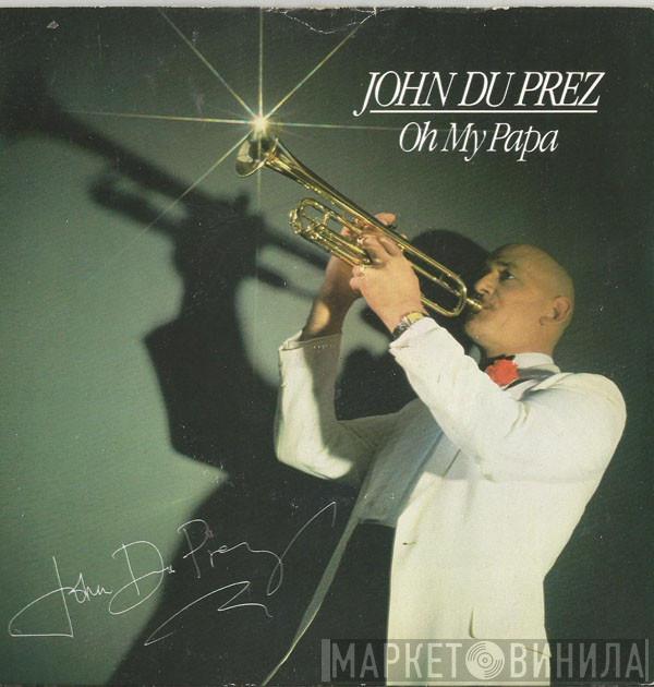 John Du Prez - Oh My Papa