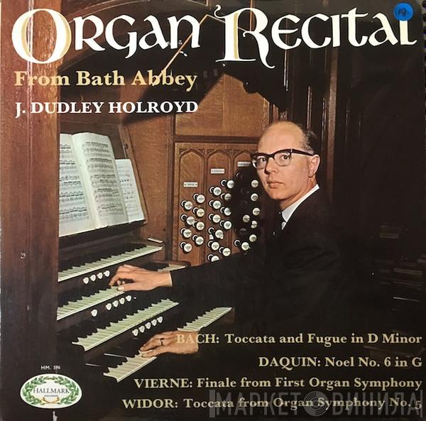 John Dudley Holroyd - Organ Recital From Bath Abbey