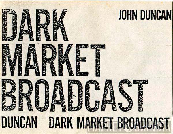 John Duncan - Dark Market Broadcast