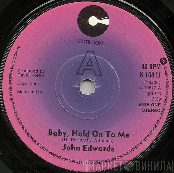 John Edwards  - Baby, Hold On To Me