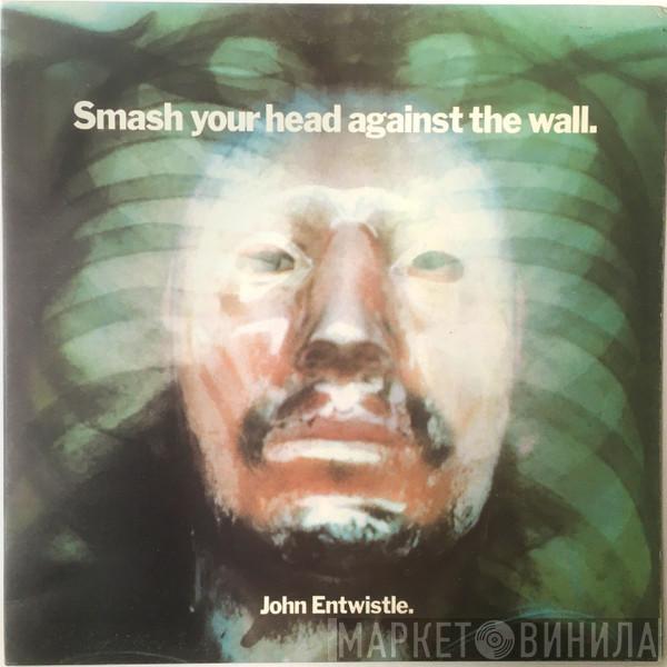 John Entwistle - Smash Your Head Against The Wall