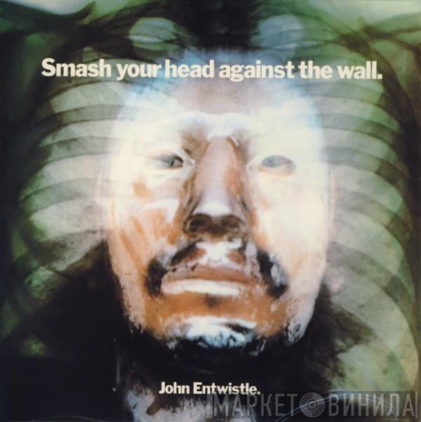  John Entwistle  - Smash Your Head Against The Wall