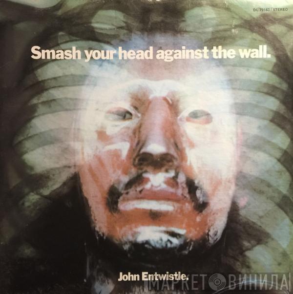  John Entwistle  - Smash Your Head Against The Wall