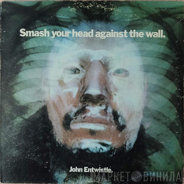  John Entwistle  - Smash Your Head Against The Wall