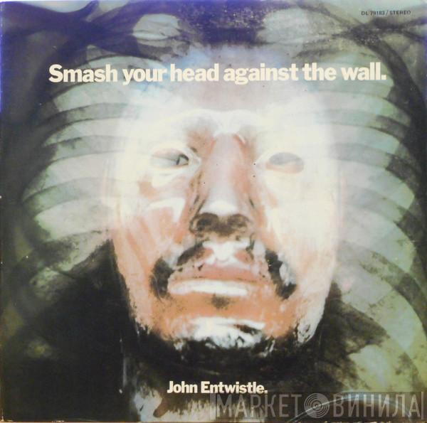  John Entwistle  - Smash Your Head Against The Wall