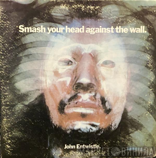  John Entwistle  - Smash Your Head Against The Wall