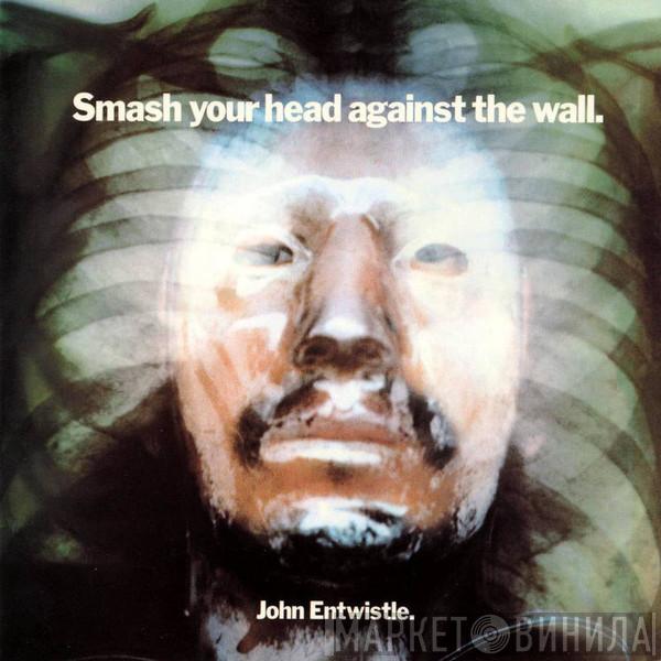  John Entwistle  - Smash Your Head Against The Wall