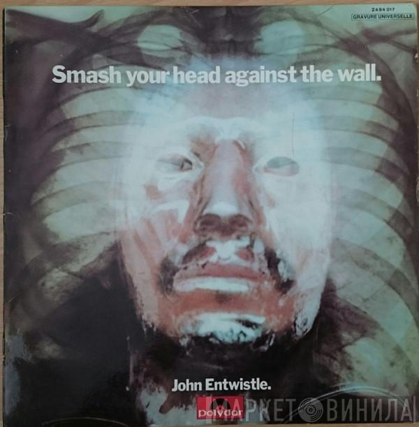  John Entwistle  - Smash Your Head Against The Wall