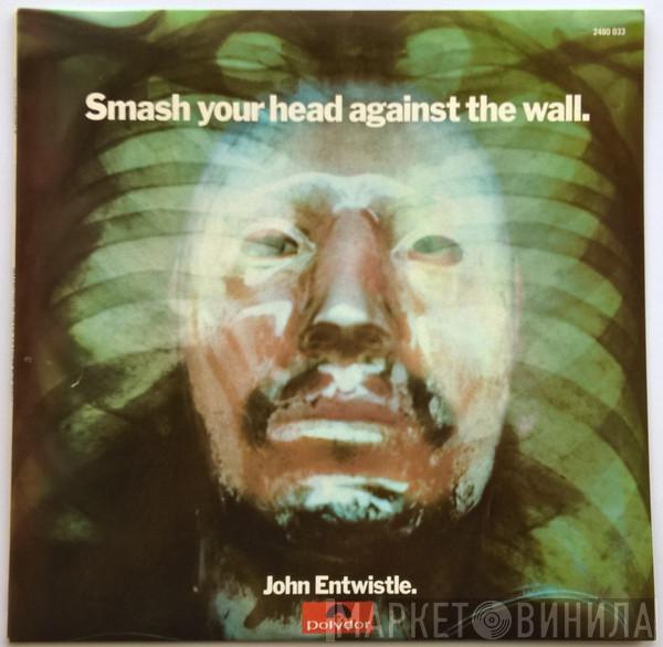  John Entwistle  - Smash Your Head Against The Wall