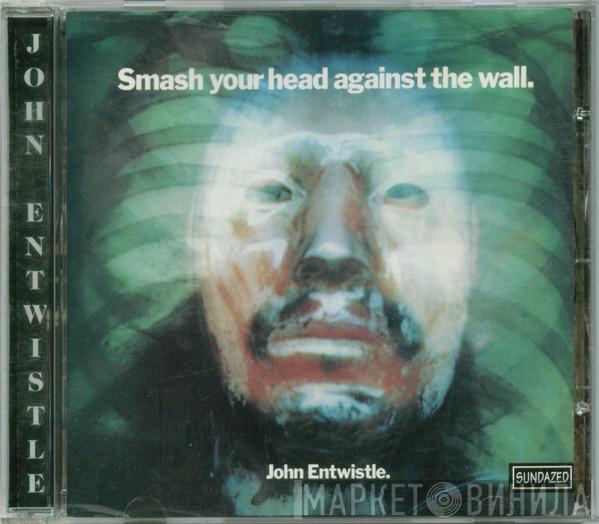  John Entwistle  - Smash Your Head Against The Wall