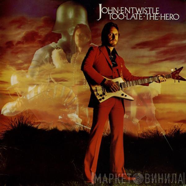 John Entwistle - Too Late The Hero