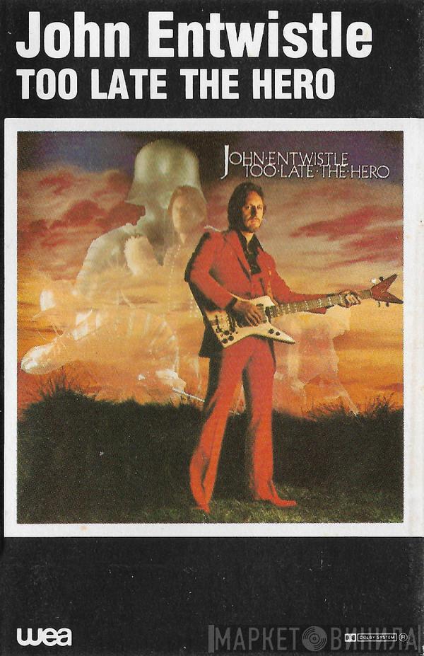 John Entwistle - Too Late The Hero