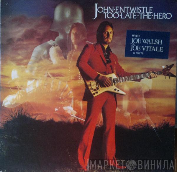 John Entwistle - Too Late The Hero