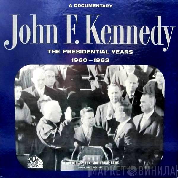 John F. Kennedy - The Presidential Years 1960-1963  (A Documentary)