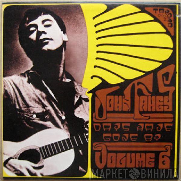  John Fahey  - Volume 6 / Days Have Gone By