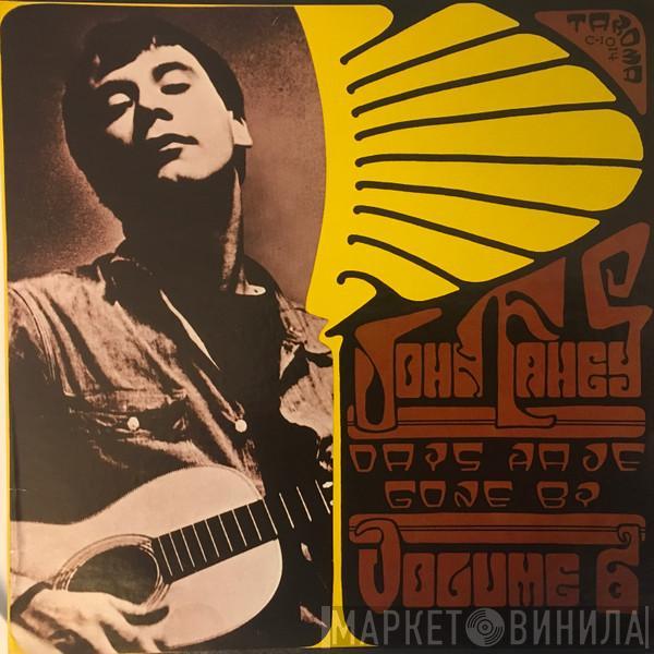  John Fahey  - Volume 6 / Days Have Gone By