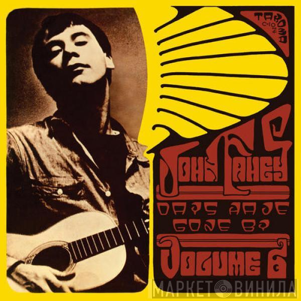  John Fahey  - Volume 6 / Days Have Gone By