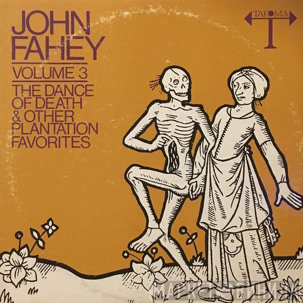 John Fahey - Volume 3 / The Dance Of Death & Other Plantation Favorites