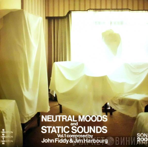 John Fiddy, Jim Harbourg - Neutral Moods And Static Sounds Vol. 1