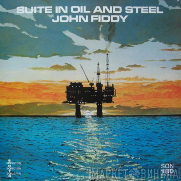 John Fiddy - Suite In Oil And Steel