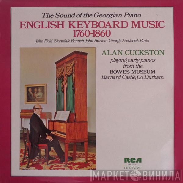 John Field , William Sterndale Bennett, John Burton , George Frederick Pinto, Alan Cuckston - The Sound Of The Georgian Piano / English Keyboard Music 1760-1860