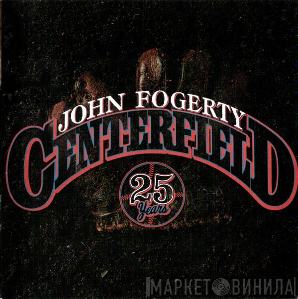  John Fogerty  - Centerfield 25 Years